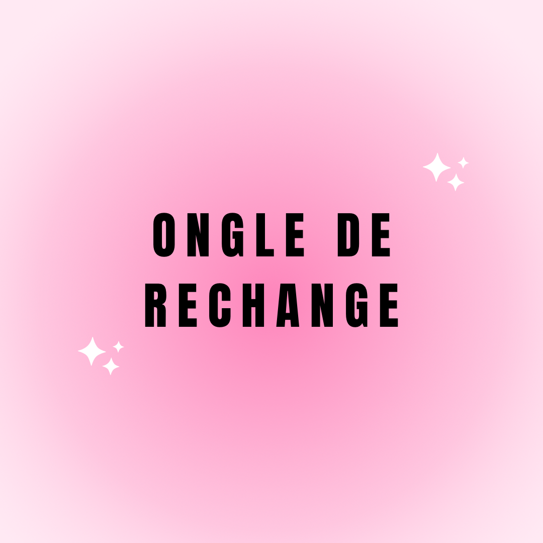 ONGLE DE RECHANGE